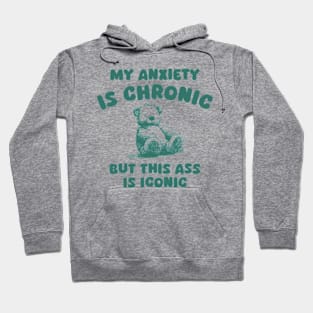 My Anxiety Is Chronic Funny Little Bear Hoodie